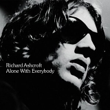 Ashcroft, Richard - Alone With Everybody