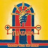 Tuatara - Trading With The Enemy