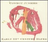 Cowboy Junkies - Early 21st Century Blues