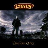 Clutch - Pure Rock Fury