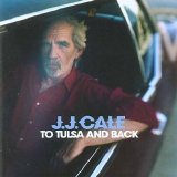 J.J. Cale - To Tulsa and Back