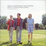 Dexy's Midnight Runners - Don't Stand Me Down (The Director's Cut)