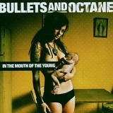 Bullets And Octane - In The Mouth Of The Young