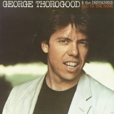 George Thorogood & Destroyers - Bad to the Bone