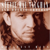 Stevie Ray Vaughan & Double Trouble, Stevie Ray Vaughan - Stevie Ray Vaughan and Double Trouble: Greatest Hits