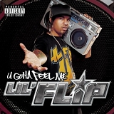 Lil' Flip - U Gotta Feel Me