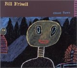 Bill Frisell - Ghost Town