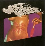 Wet Willie - The Wetter The Better