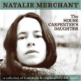 Natalie Merchant - House Carpenter's Daughter