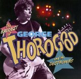 George Thorogood And The Destroyers - The Baddest Of George Thorogood And The Destroyers