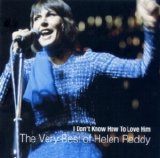 Helen Reddy - I Don't Know How To Love Him... The Very Best of Helen Reddy