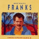 Michael Franks - Indispensable