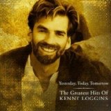 Kenny Loggins - Yesterday, Today, Tomorrow (The Greatest Hits)