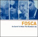 Fosca - On Earth to Make the Numbers Up