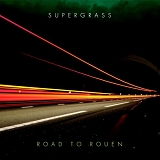 Supergrass - Road to Rouen