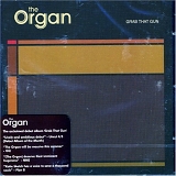 The Organ - Grab That Gun