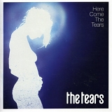 Tears, The - Here Come The Tears