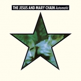 Jesus and Mary Chain - Automatic