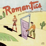 The Romantics - What I Like About You (And Other Romantic Hits)