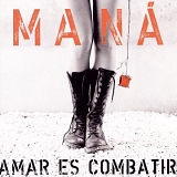 ManÃ¡ - Amar Es Combatir