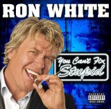 Ron White - You Can't Fix Stupid