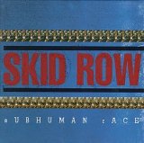 Skid Row - Subhuman Race