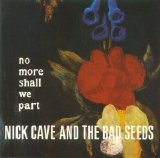 Nick Cave & The Bad Seeds - No More Shall We Part