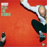 Moby - Play: The B Sides