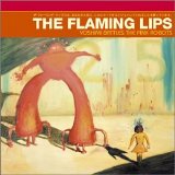 The Flaming Lips - Yoshimi Battles the Pink Robots