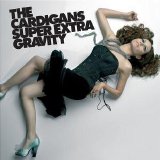 The Cardigans - Super Extra Gravity