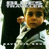 Blues Traveler - Save His Soul