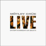 Mötley Crüe - Live: Entertainment or Death