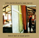 John Parish & Polly Jean Harvey - Dance Hall At Louse Point