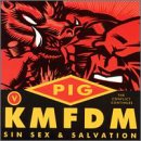 KMFDM Vs. Pig - Sin, Sex & Salvation