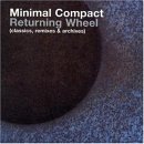 Minimal Compact - Returning Wheel (Classics, Remixes & Archives)