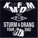 KMFDM featuring Pig - Sturm & Drang Tour 2002