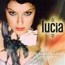 Lucia - From The Land Of Volcanos