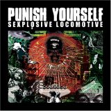 Punish Yourself - Sexplosive Locomotive