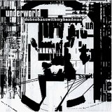 Underworld - dubnobasswithmyheadman