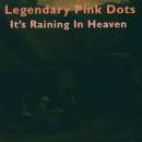 Legendary Pink Dots - It's Raining In Heaven