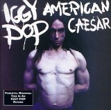 Iggy Pop - American Caesar