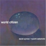 David Sylvian / Ryuichi Sakamoto - World Citizen