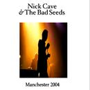 Nick Cave & The Bad Seeds - Manchester 2004