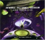 Jah Wobble and Bill Laswell - Radioaxiom - A Dub Transmission