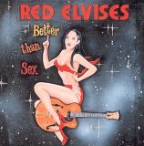 Red Elvises - Better Than Sex