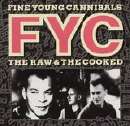 Fine Young Cannibals - The Raw & The Cooked