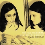 Belle & Sebastian - Fold Your Hands Child, You Walk Like A Peasant