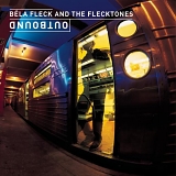 Bela Fleck & The Flecktones - Outbound