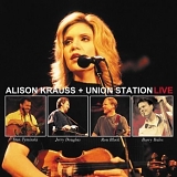 Alison Krauss And Union Station - Alison Krauss & Union Station - Live