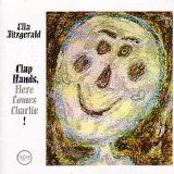 Ella Fitzgerald - Clap Hands, Here Comes Charlie!